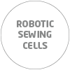 ROBOTIC SEWING CELLS