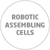 ROBOTIC ASSEMBLING CELLS